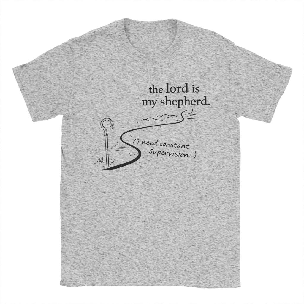 The Lord Is My Shepherd I Need Constant Supervision TShirt Unisex Fashion Tees Round Neck Short Sleeve T Shirts Summer Clothes