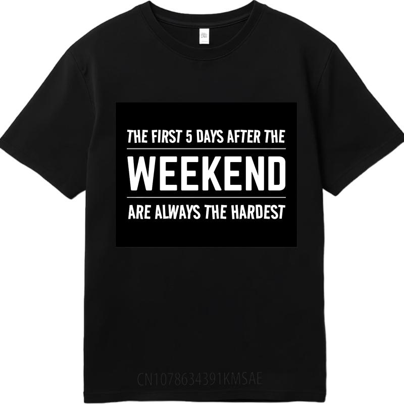 Cotton Summer Women Tshirt The First 5 Days After The Weekend Are Always The Hardest Short Sleeve Workout Crew Neck Tees