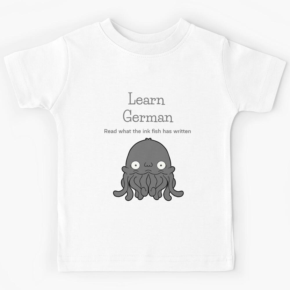Learn German Funny Squid Ink Fish Tintenfisch Kids T-Shirt 170