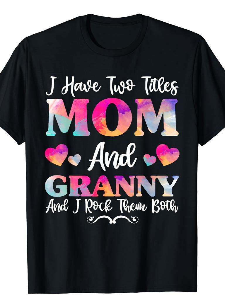 I Have Two Titles Mom And Granny Shirt for Women, Mothers Da T-Shirt Unisex Cotton Crew Neck T-Shirt