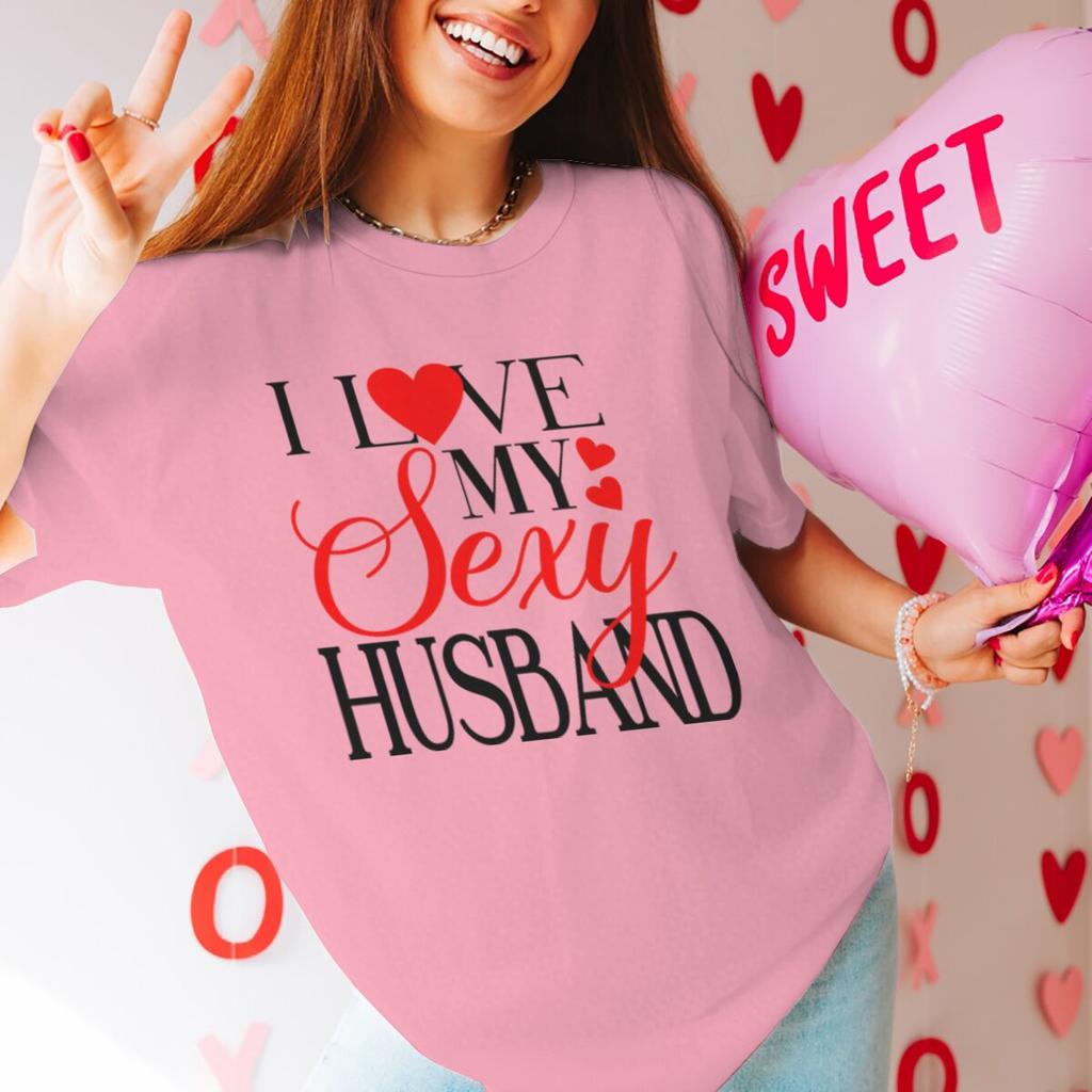 I Love My Sexy WifeHusband Print T Shirts Valentines Day Wedding Anniversary Gifts Tees Women Men Sweet  Couple Streetwear