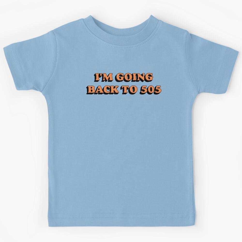 I m going back to 505 Kids T-Shirt 170