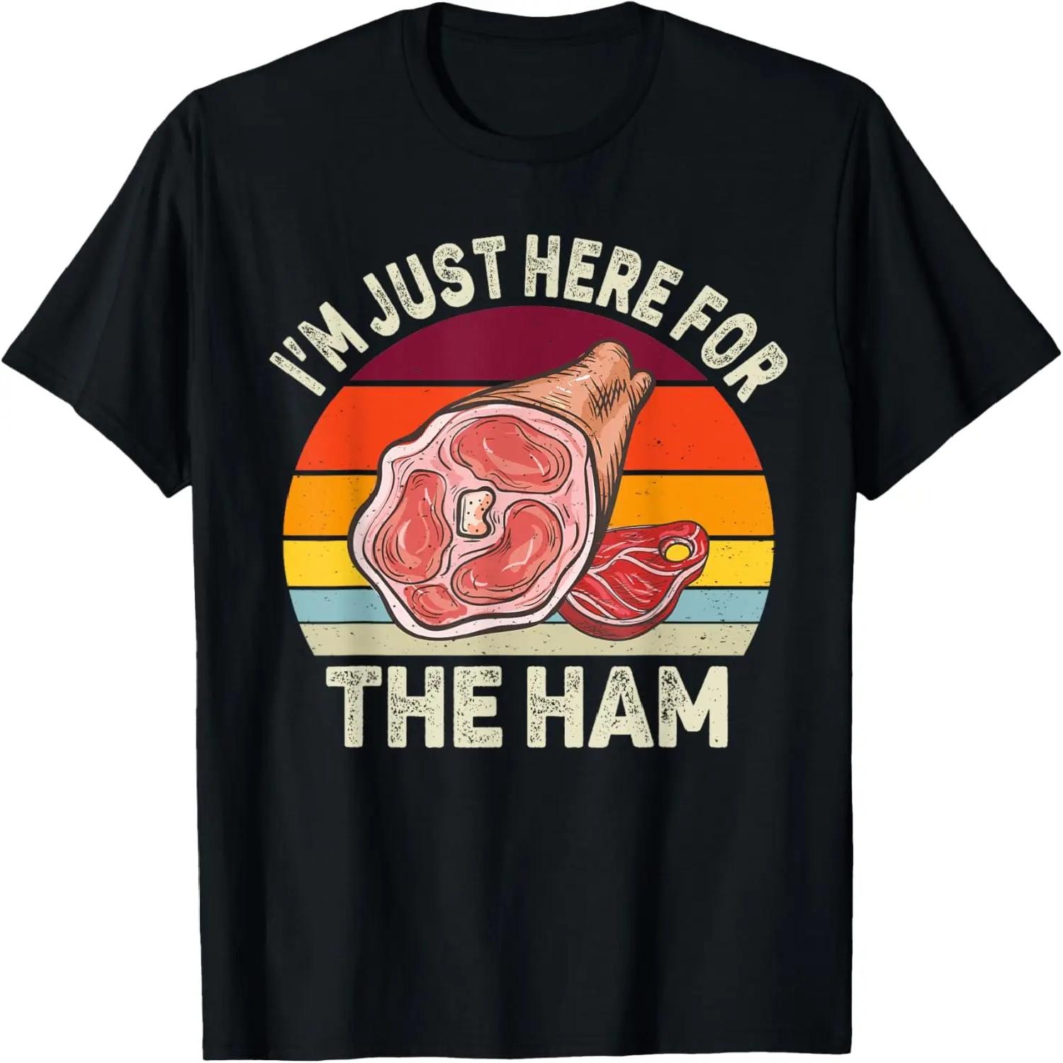 I m Just Here For The Ham Funny Ham Lover Thanksgiving Ham T-Shirt S чёрный