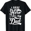 Father Funny - I Have A Hero I Call Him Dad T-Shirt