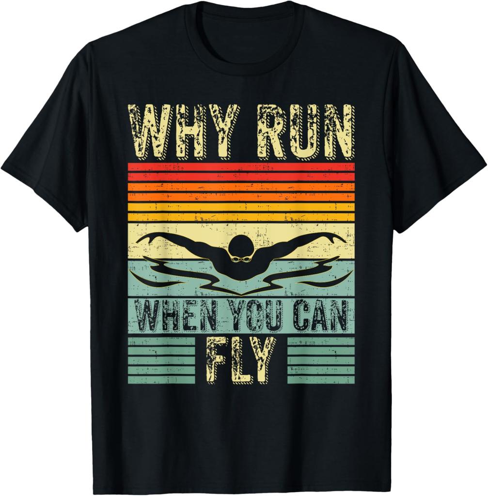 Funny Swimming Butterfly Swim  Why Run When You Can Fly TShirt Mens Clothing Vintage T Shirt Print on Demand Ropa Hombre