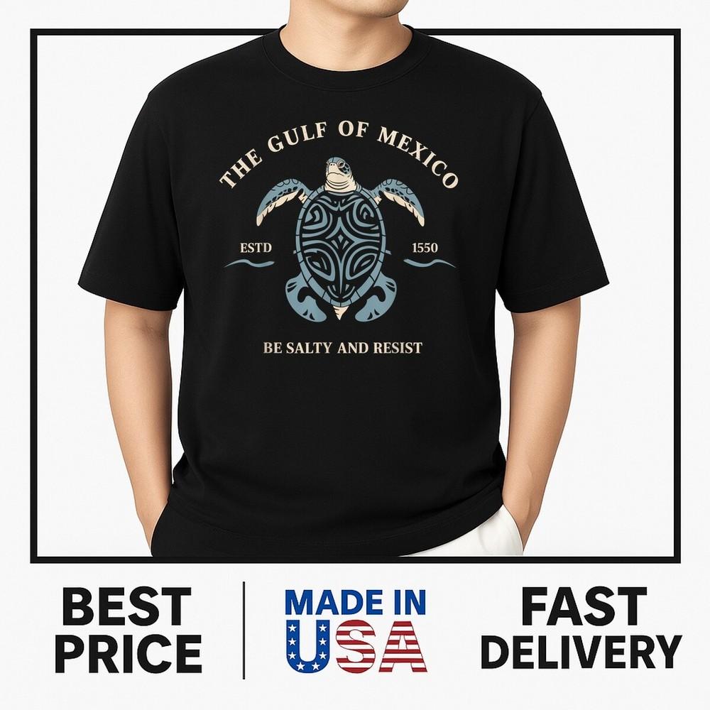 The Funny of Mexico Turtle BE SALTY AND RESIST T-Shirt ON TREND Unisex T-Shirt S