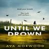 Until We Drown by Ava Morwood Hardback Book 9780008724665