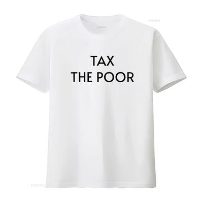 Tax The Poor T Shirt Funny Print American Style Streetwear Cotton Vintage Washed Homme Top For Everyday Wear Stylish Fashion