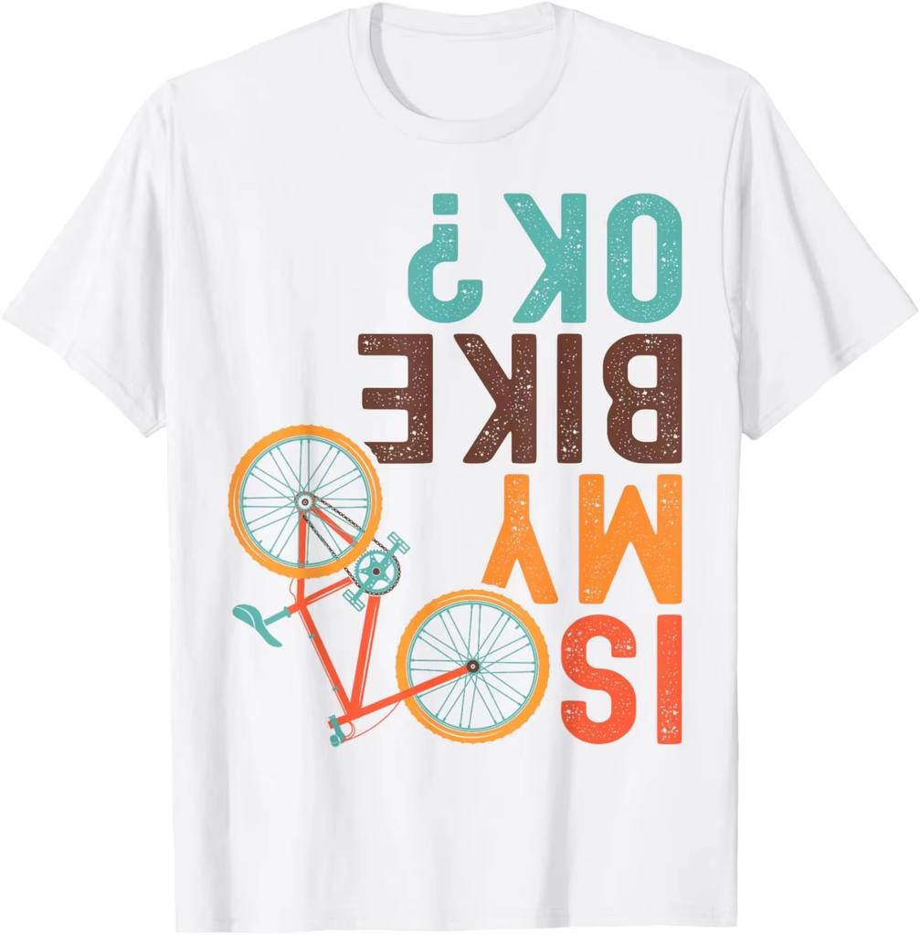 Is My Bike Ok Funny Cycling Cyclist Tshirt Print Original Design Gifts T Shirts Graphic T Shirts Unisex Camisas Streetwear