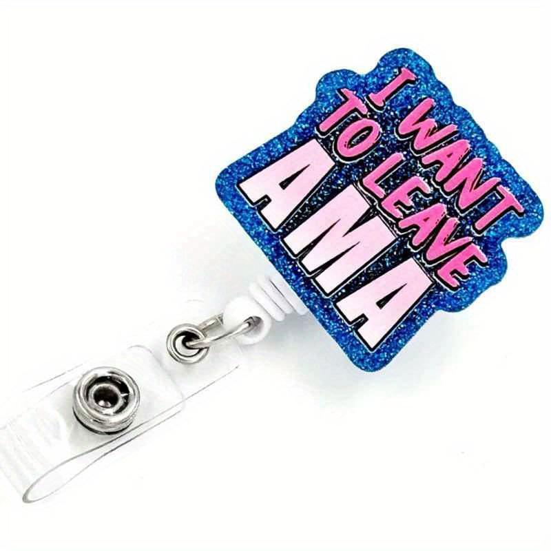 

I Want to Leave AMA Badge Reel. Retractable ID clip for nurses, office workers & teachers. прозрачный