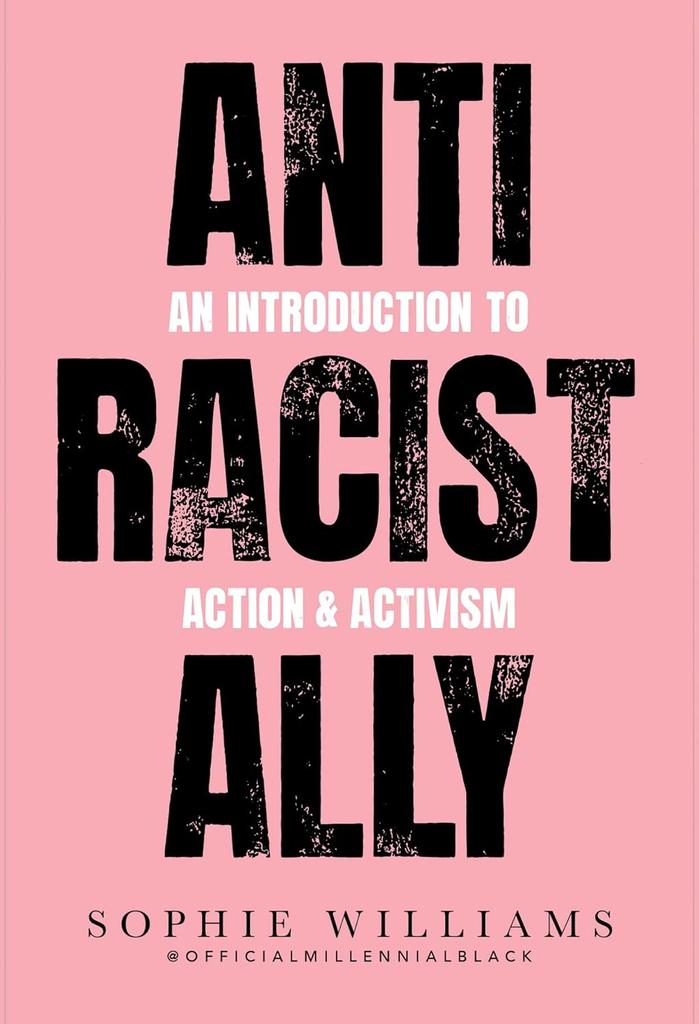 The Anti-Racist Ally : An Introduction To Action and Activism Book