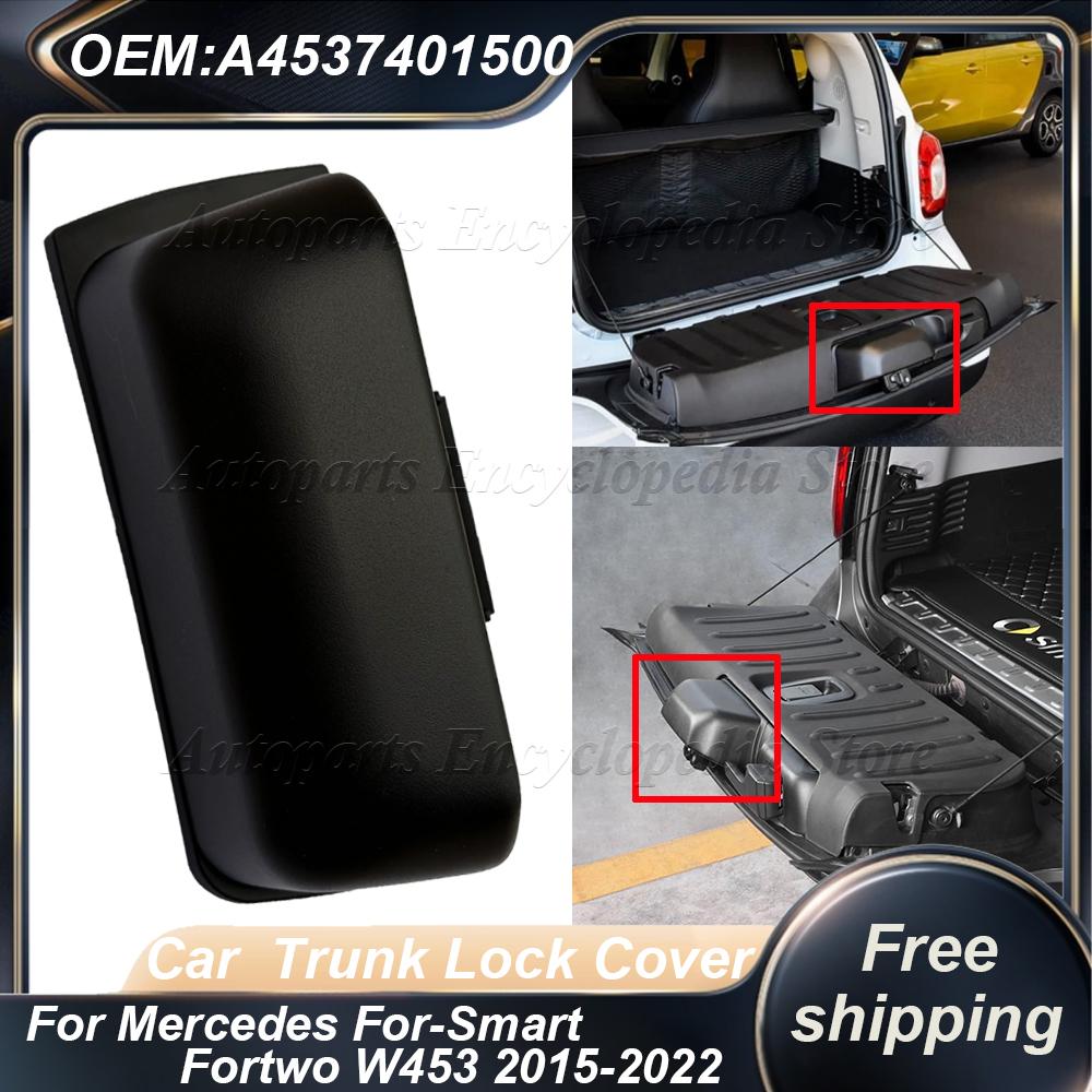 A4537401500 Car Rear Trunk Boot End Cover For Mercedes For Smart Fortwo W453 2015-2022 Trunk Lock Cover ABS Car Accessories