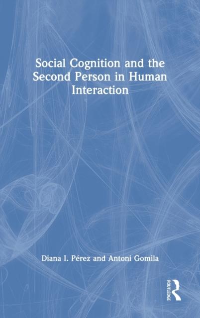 The Social Cognition and the Second Person In Human Interaction Book