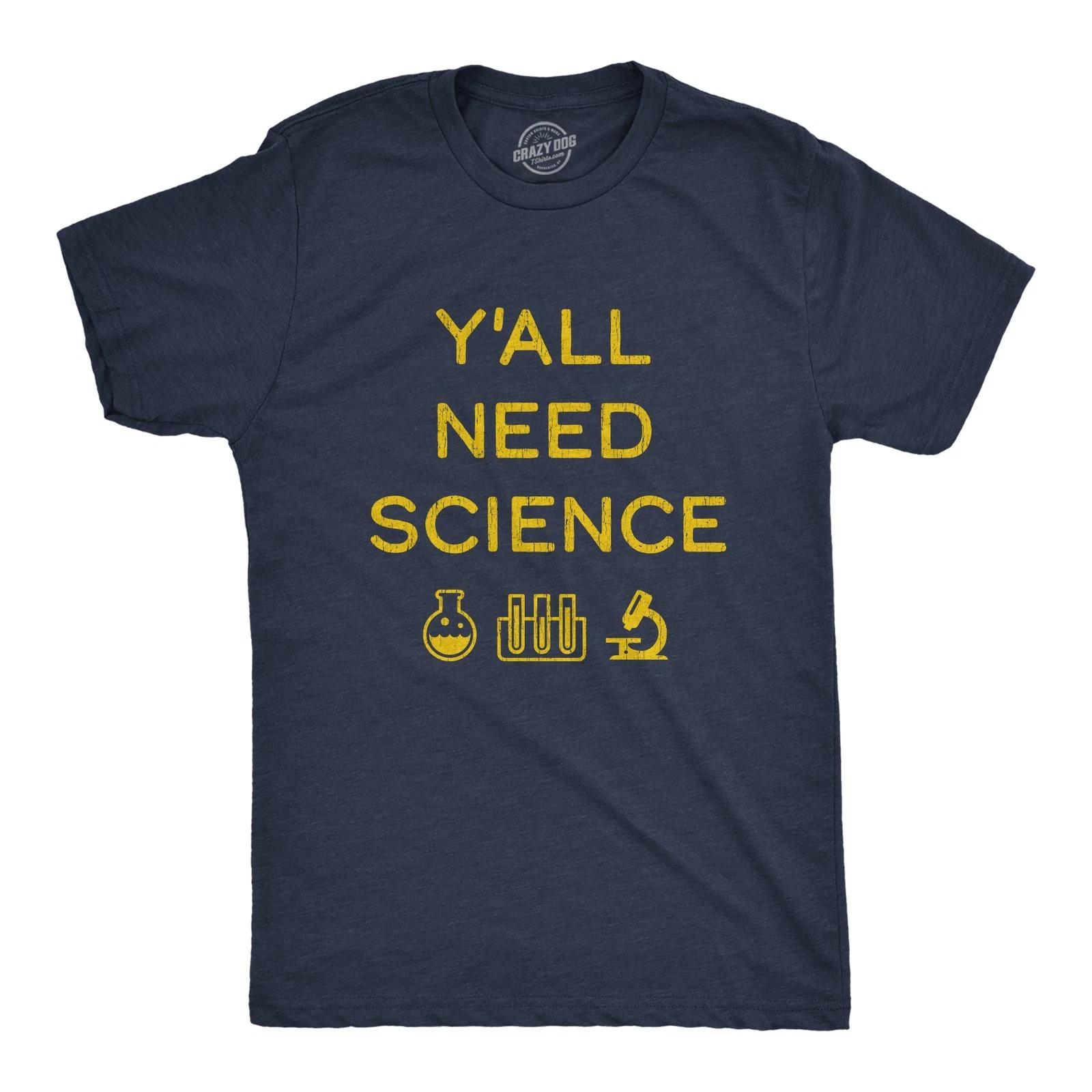Mens Y all Need Science T Shirt Funny Nerdy Chemstiry Graphic Novelty Tee XXXL