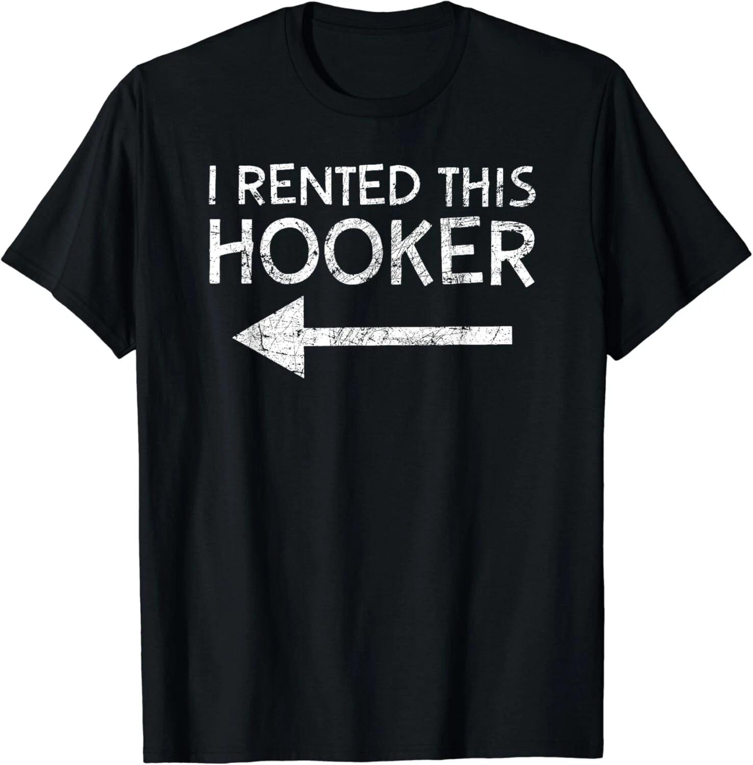 i rented this hooker left funny quote Gift Unisex T-Shirt S