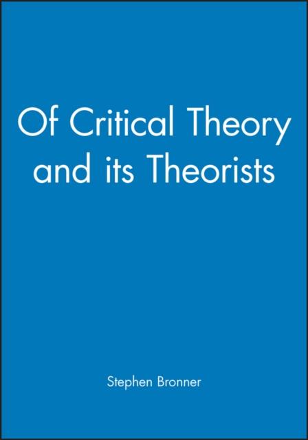 The Of Critical Theory and Its Theorists Book