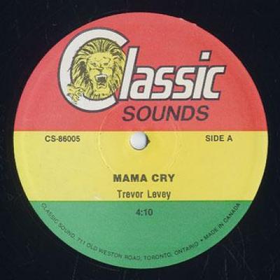 12inch Record TREVOR LEVEY - Mama Cry / Version CD86005 Classic Sounds  1986 Canada Reggae, Ska & Dub