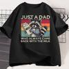 Just A Dad Who Always Came Back with The Milk T Shirt Women Fathers Day Gift Funny Raccoon Printed Tshirt Dad Husband Tshirt