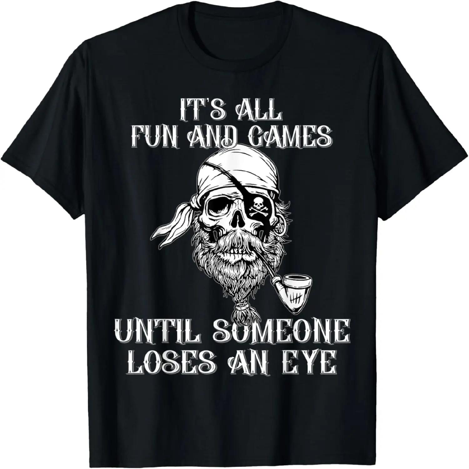 All Fun And Games Until Someone Loses An Eye Pirate Costume T-Shirt S