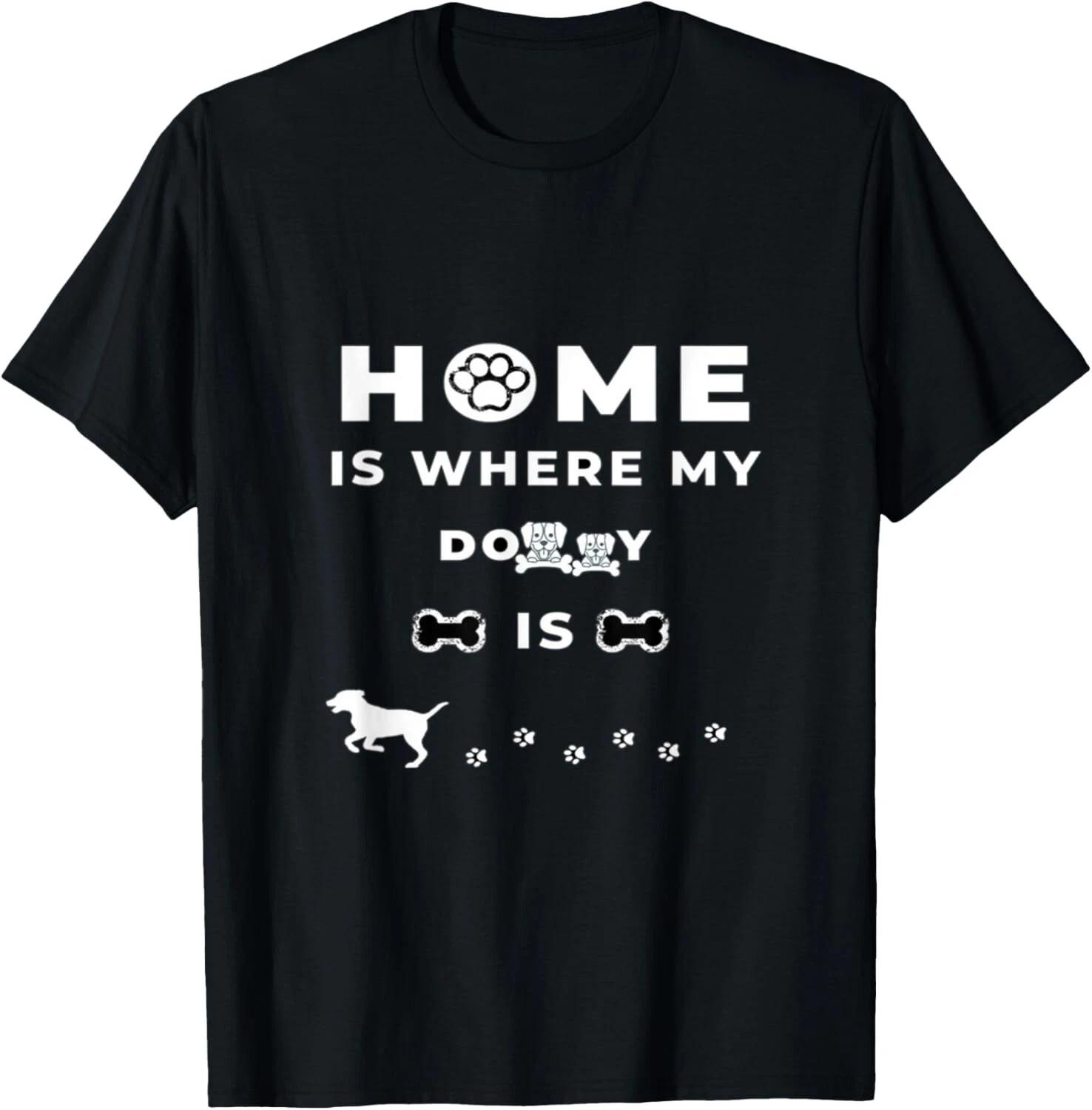 Fanny , Home is where my dog-doggy is , dog lover gift T- Shirt S