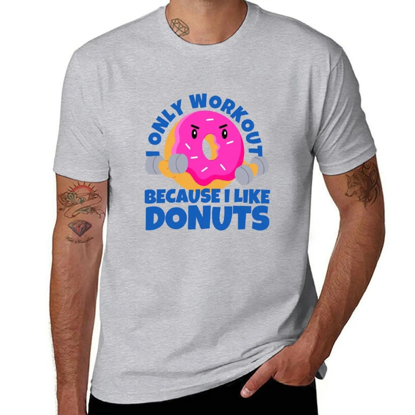 

I Only Workout Because I Like Donuts Funny Cute Donut TShirt graphics cute tops kawaii clothes Mens tshirt S