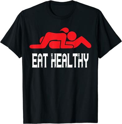 New Limited Funny Eat Healthy, Adult Humor, Funny Gift Idea T-Shirt Unisex T-Shirt