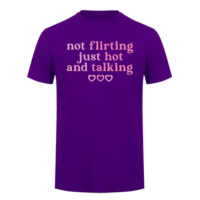 Not Flirting Just Hot and Talking Funny T Shirt Cute Relationship Quote Pink Graphic Cotton Tshirts DA