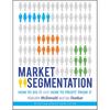 Market Segmentation: How To Do It and How To Profit from It