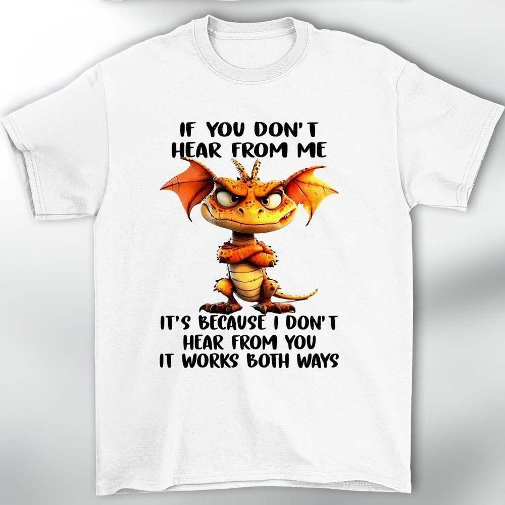 If You Don’t Hear From Me Dragon Shirt Funny Sarcastic Quote Graphic Tee Top XL