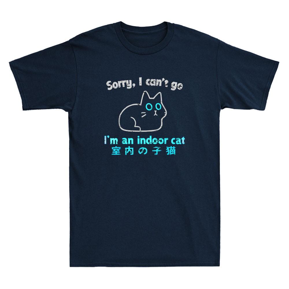 Sorry I Cant Go Im An Indoor Cat Funny Indoor Kitten Meme Quote Unisexs Tshirt