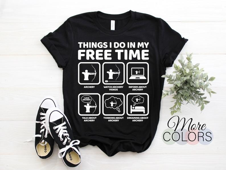 

Archery Things I Do in My Free Time Funny Archer Gift Arrow Bow Sport Lover Present T-Shirt Shooting Competition Team Tees 5XL різнокольоровий