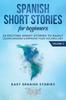 Libro Spanish Short Stories for Beginners : 10 Exciting Short Stories To Easily Learn Spanish & Improve Your Vocabulary : 2