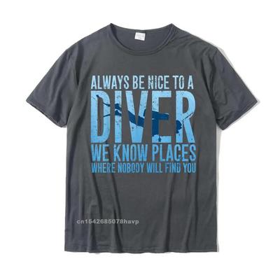 Sei immer nett zu einem Taucher T-Shirt Tauchen Taucher Geschenk Klassische Erwachsenen T-Shirts Bequeme Oberteile Shirts Baumwolle Lässig
