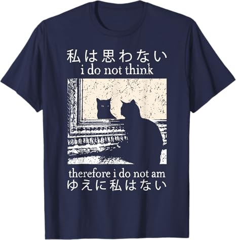 

I Do Not Think Therefore I Do Not Am Japanese Cat Meme TShirt Humor Funny Kitty Saying Tee Fashion Japanese Art Graphic Y2k Top 4XL