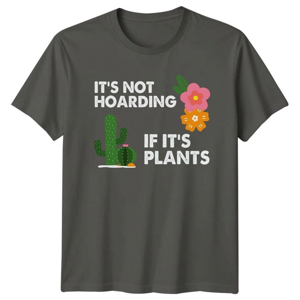 Its Not Hoarding If Its Unisexs TShirt Succulents Gardening Plants S