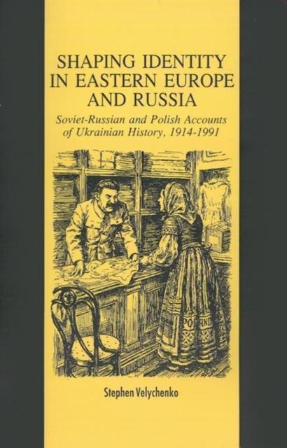 Libro Shaping Identity In Eastern Europe and Russia : Soviet and Polish Accounts of Ukrainian History, 19141991