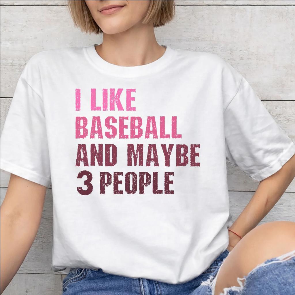 I Like Baseball And Maybe 3 People Accessories Men Women T Shirts Cotton Tee Print Tshirt Clothes