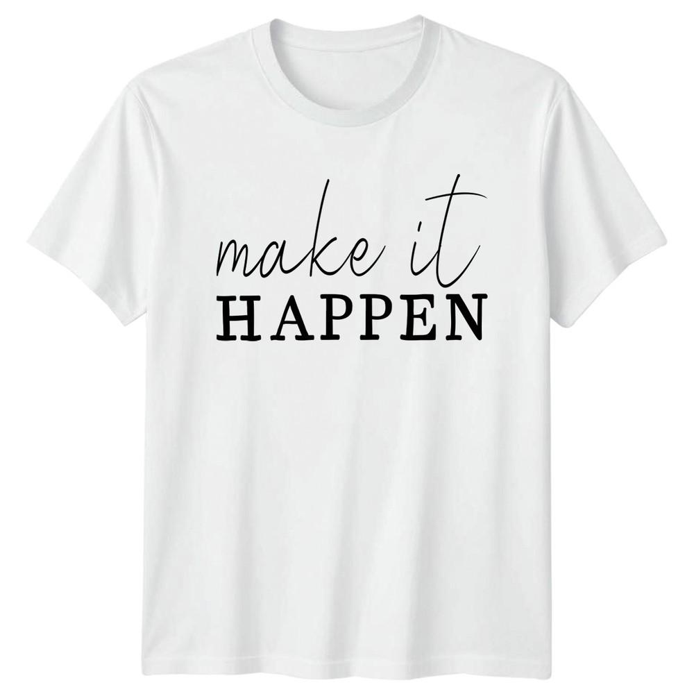 Make It Happen TShirt Motivational Success Gift For Him And Her S