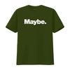 The word Maybe A design that says T Shirt vintage Washed designer clothes Stretched Casual Versatile Slightly fashion Unisex