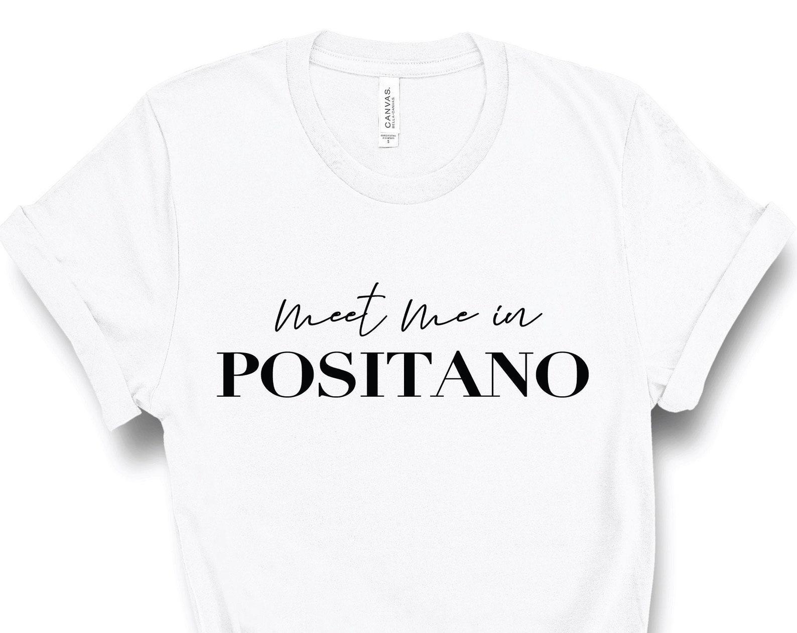 Meet Me in Positano, Positano T Shirt, Positano T-Shirt, Amalfi Coast, Italian Summer, Souvenir, Girls Trip Italy, Positano Tee, Italy Shirt 2XL