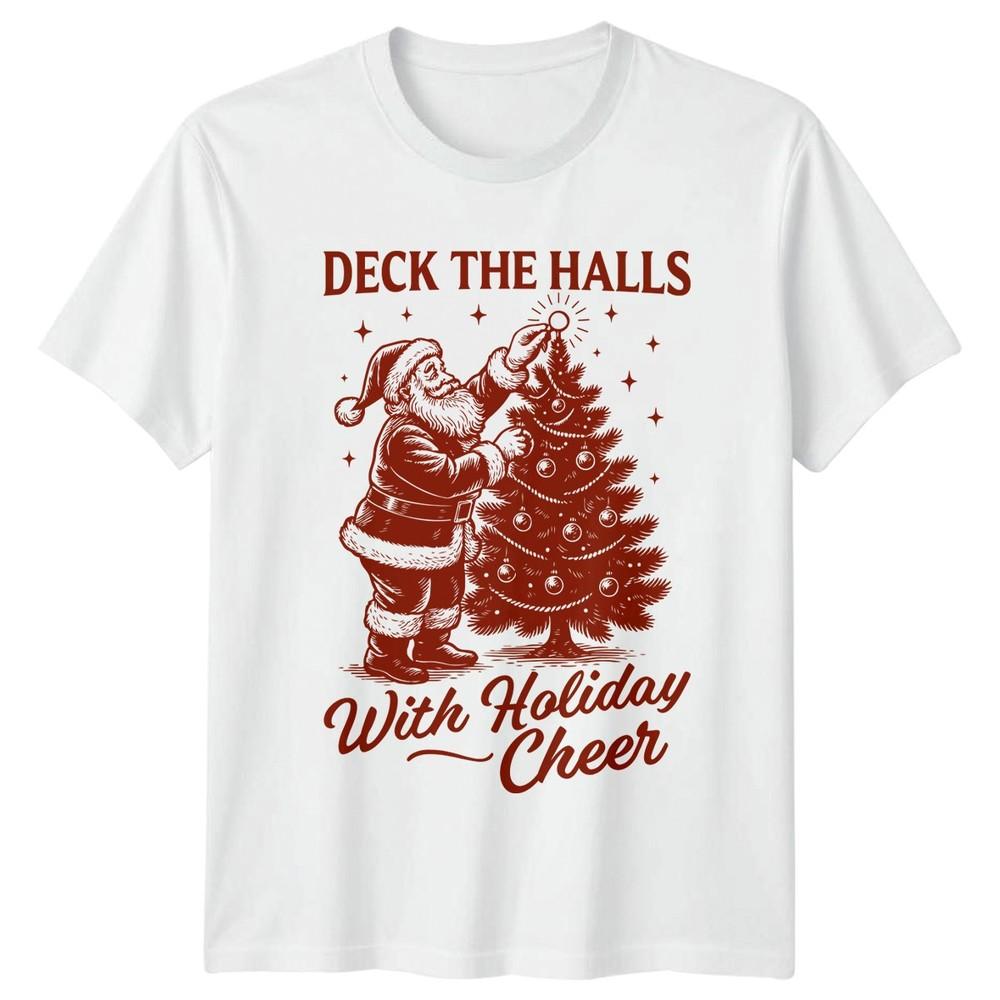 Deck The Halls With Holiday Cheer TShirt Santa Claus Christmas S