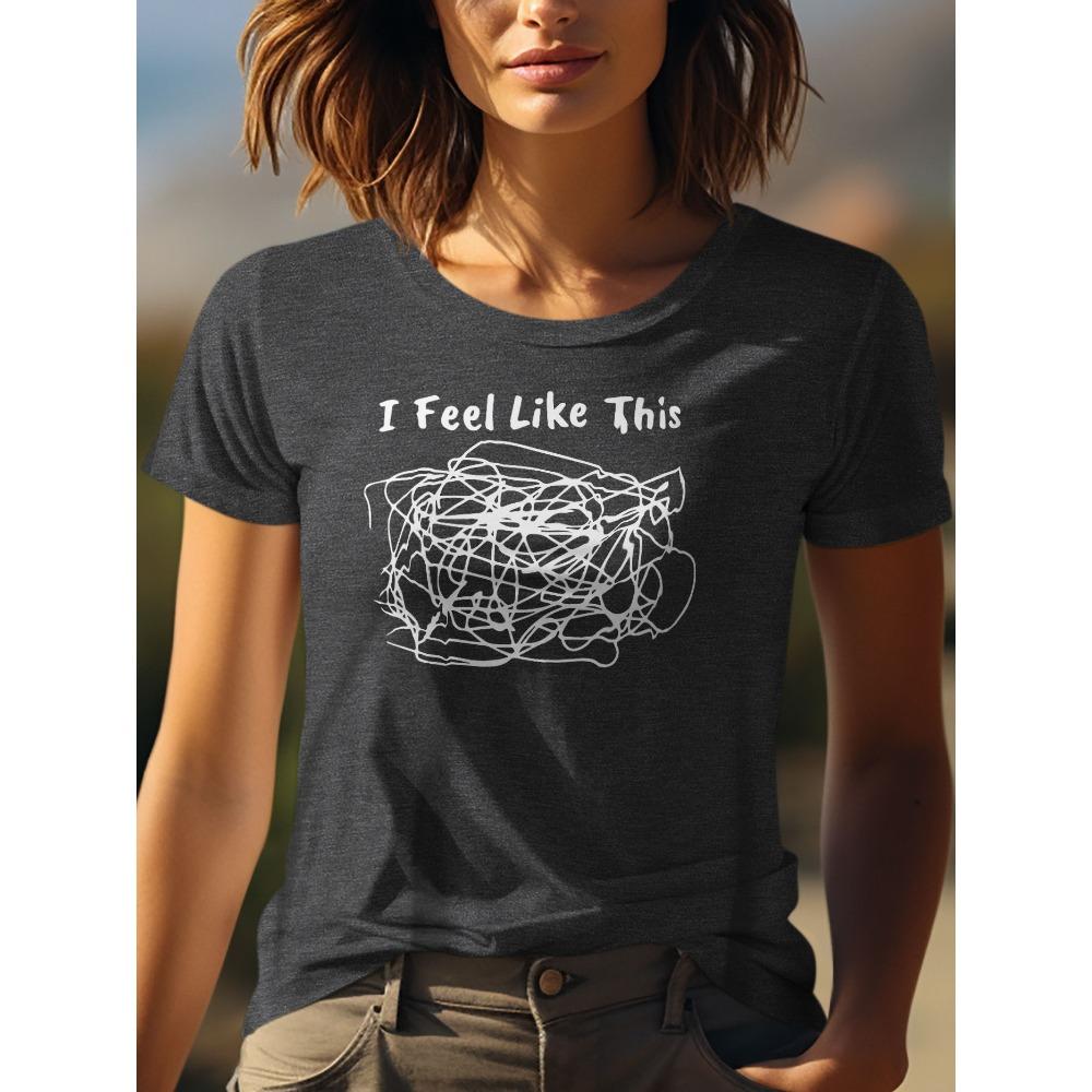 

Women Cotton Short Sleeves T-shirts I Feel Like This Women s Tee Funny Messy Line Graphic Dark Grey Top S