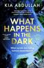 What Happens In the Dark by Kia Abdullah Hardback Book 9780008570026