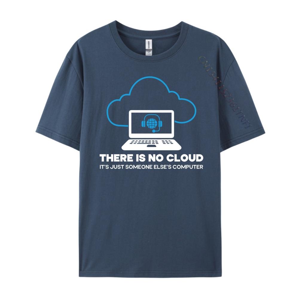 There Is No Cloud Tech Support Technology Computer Engineer Cotton Graphic Tees ClassicHigh Quality Gothic Style