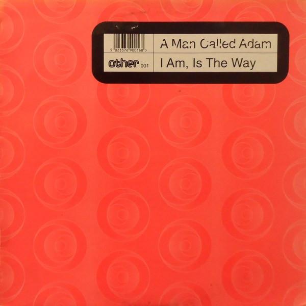 

12-дюймовая пластинка A MAN CALLED ADAM - I Am, Is The Way OTHER001 Другое 1993 Великобритания Танцевальная и Электронная Б/У