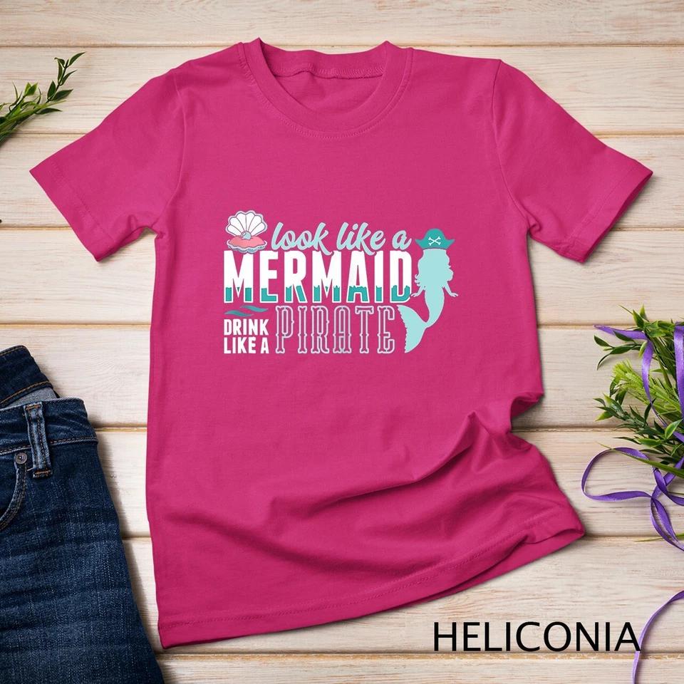 Cute Look Like A Mermaid Drink Like A Pirate Art Gift Unisex T-shirt 5 S