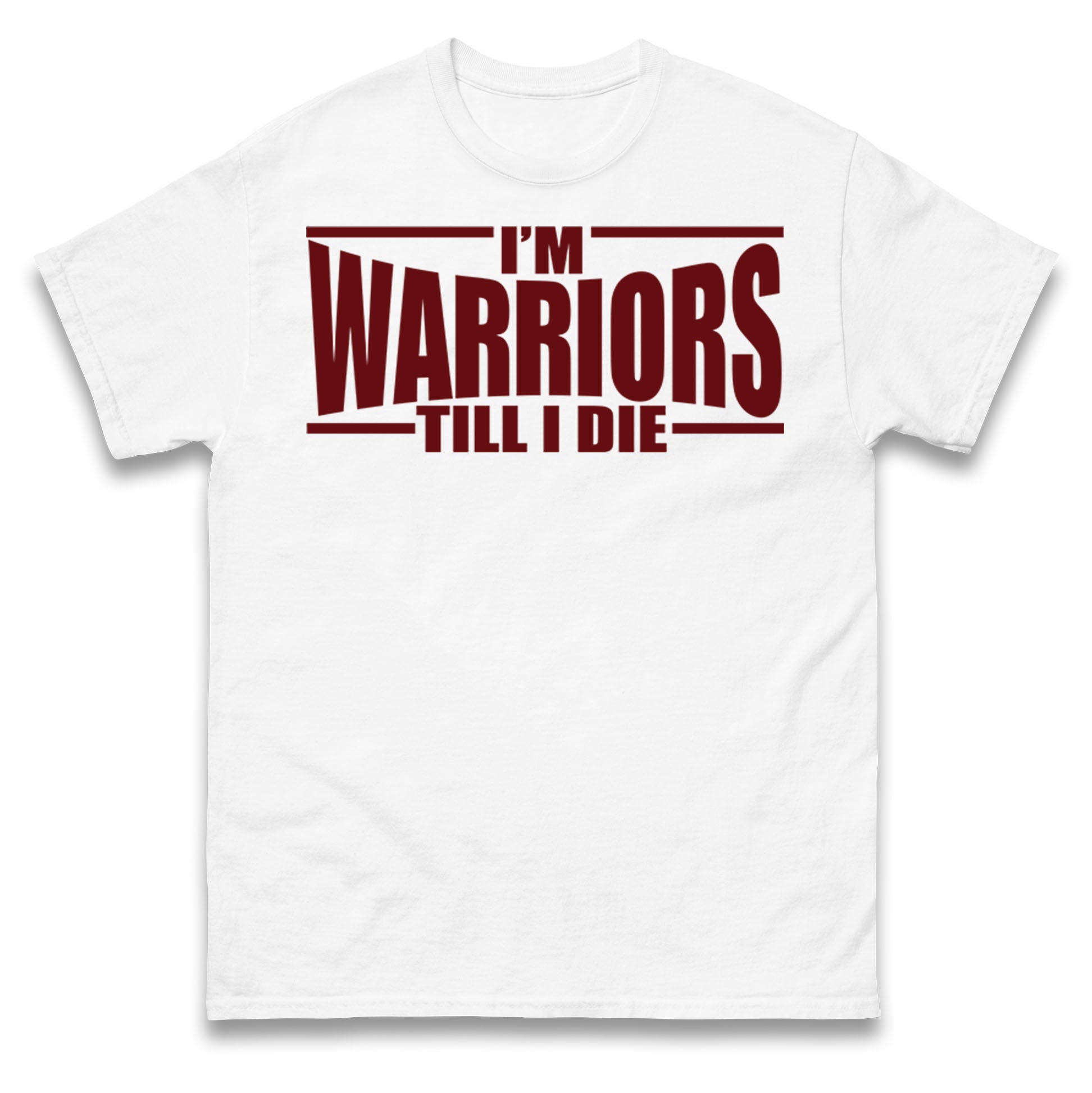 

I’m Warriors Till I Die T Shirt Tshirt Mens Womens Unisex Tops Tees M
