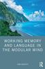 The Working Memory and Language In the Modular Mind Book