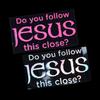 Do You Follow Jesus This Close? Funny Car Stickers For Motorcyclevehicle Paint Window Wall Cup Toolbox Guitar