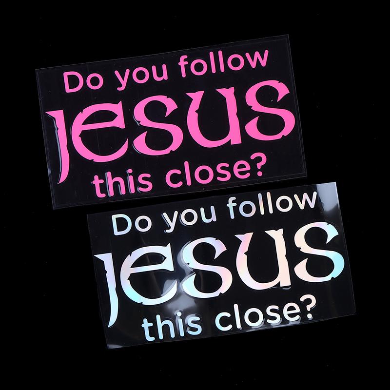 Do You Follow Jesus This Close? Funny Car Stickers For Motorcyclevehicle Paint Window Wall Cup Toolbox Guitar
